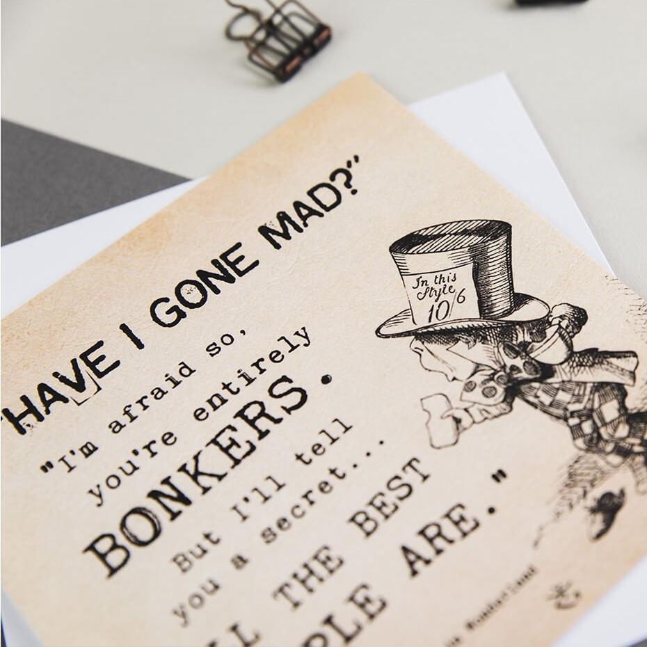 Alice in wonderland greetings card 'Have I Gone Mad?' quote