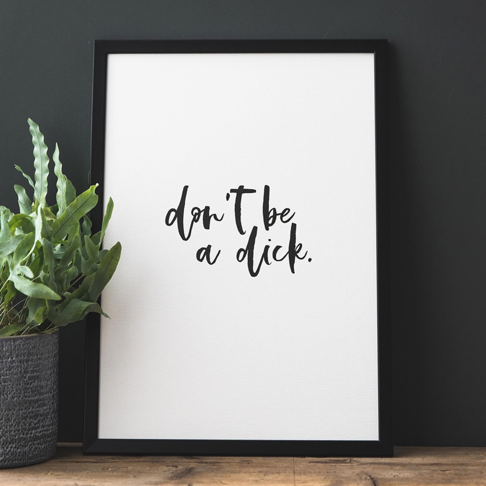 'Don't Be A Dick' Funny Monochrome Print - I am Nat Ltd - Print