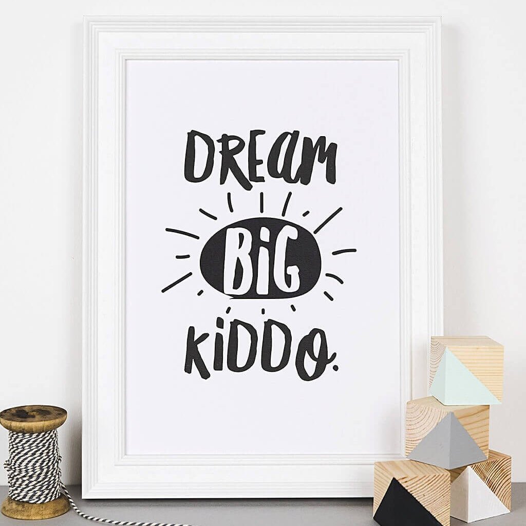 'Dream Big Kiddo' Monochrome Typographic Nursery Print - I am Nat Ltd - Print