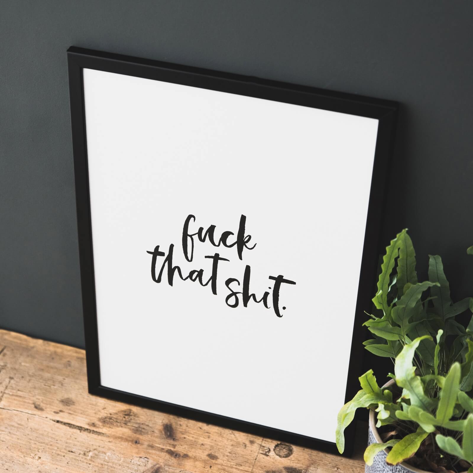 'Fuck That Shit' Sweary Typographic Print - I am Nat Ltd - Print