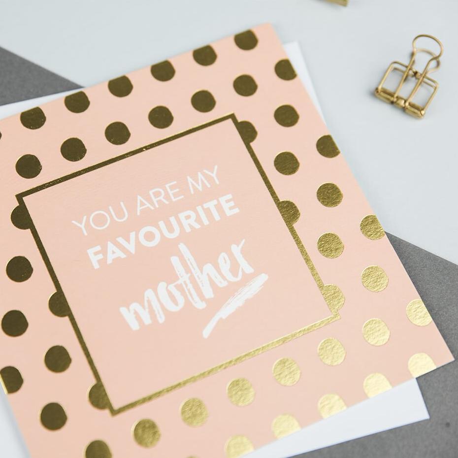 Gold Foil 'You Are My Favourite Mother' Card - I am Nat Ltd - Greeting Card