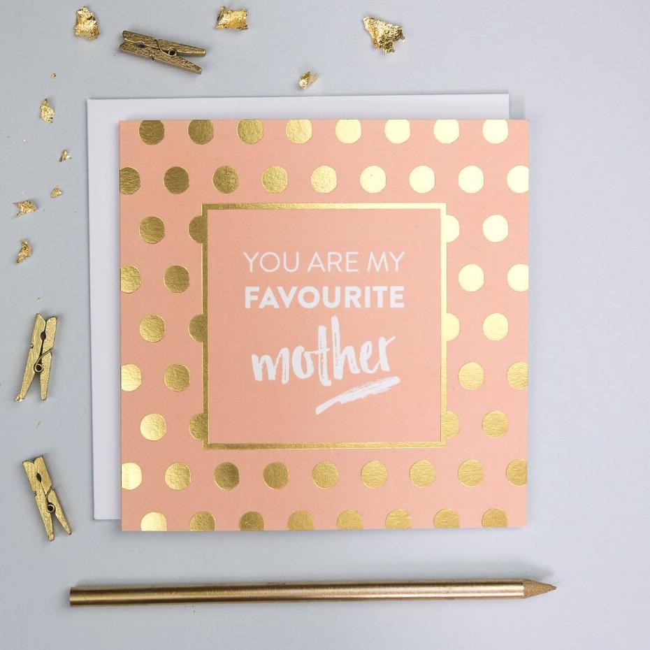 Gold Foil 'You Are My Favourite Mother' Card - I am Nat Ltd - Greeting Card