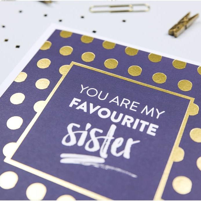 Gold Foil 'You Are My Favourite Sister' Card - I am Nat Ltd - Greeting Card