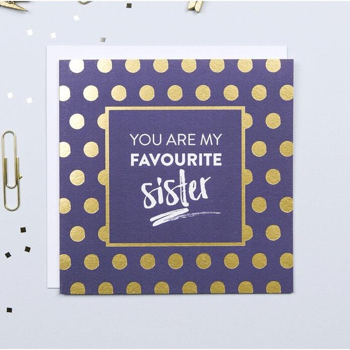 Gold Foil &#39;You Are My Favourite Sister&#39; Card - I am Nat Ltd - Greeting Card
