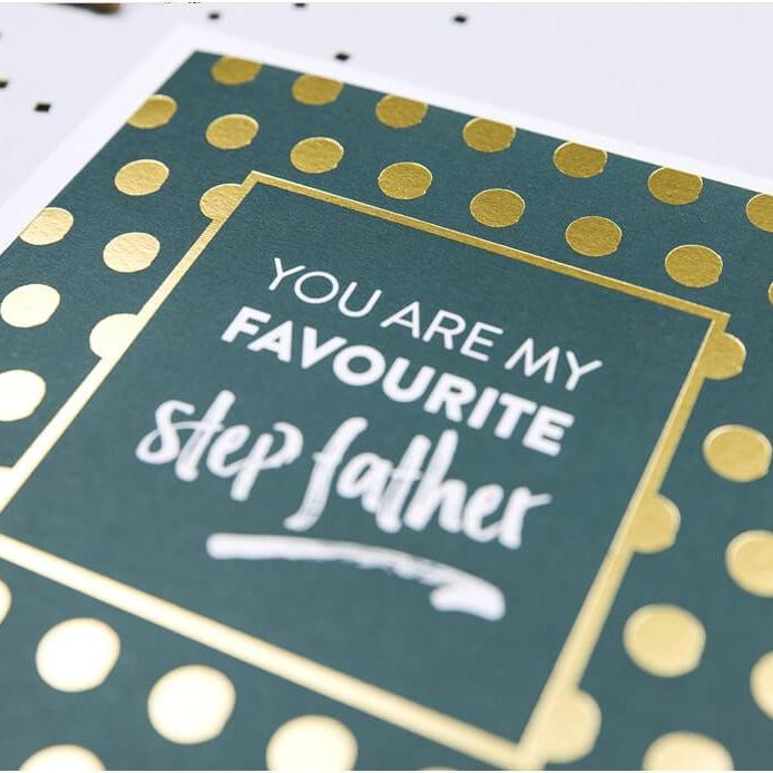 Gold Foil &#39;You Are My Favourite Step Father&#39; Card - I am Nat Ltd - Greeting Card