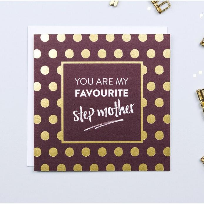 Gold Foil &#39;You Are My Favourite Step Mother&#39; Card - I am Nat Ltd - Greeting Card