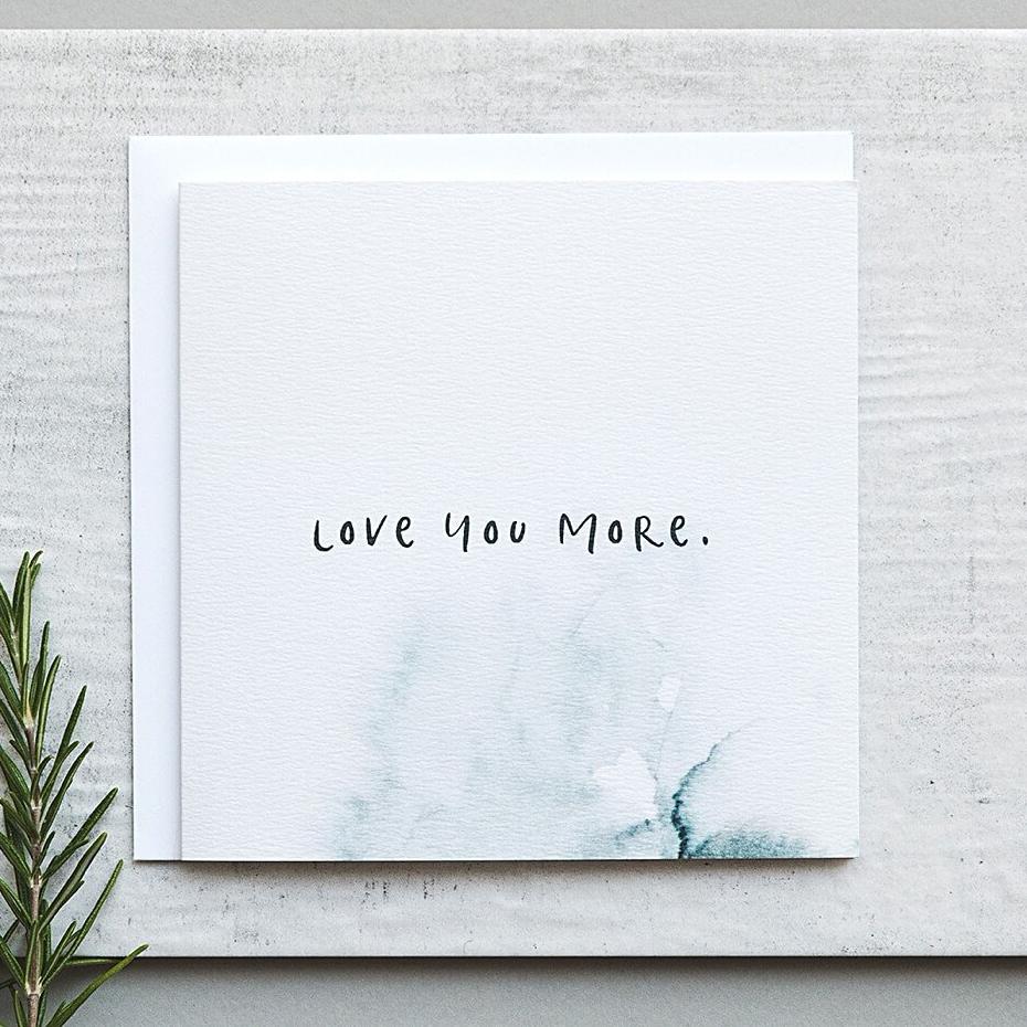 ‘Love You More’ Romantic Anniversary Card - I am Nat Ltd - Greeting Card