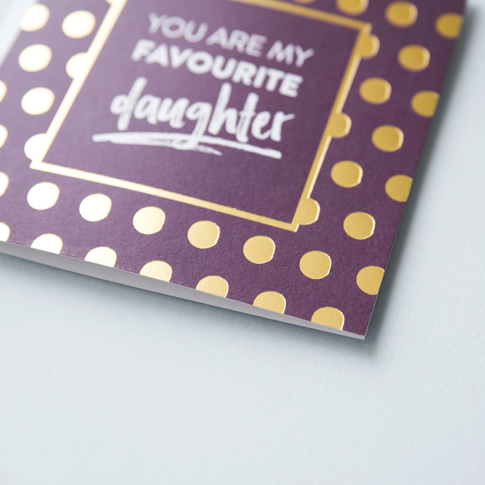 &#39;You Are My Favourite Daughter&#39; Gold Foil Card - I am Nat Ltd - Greeting Card