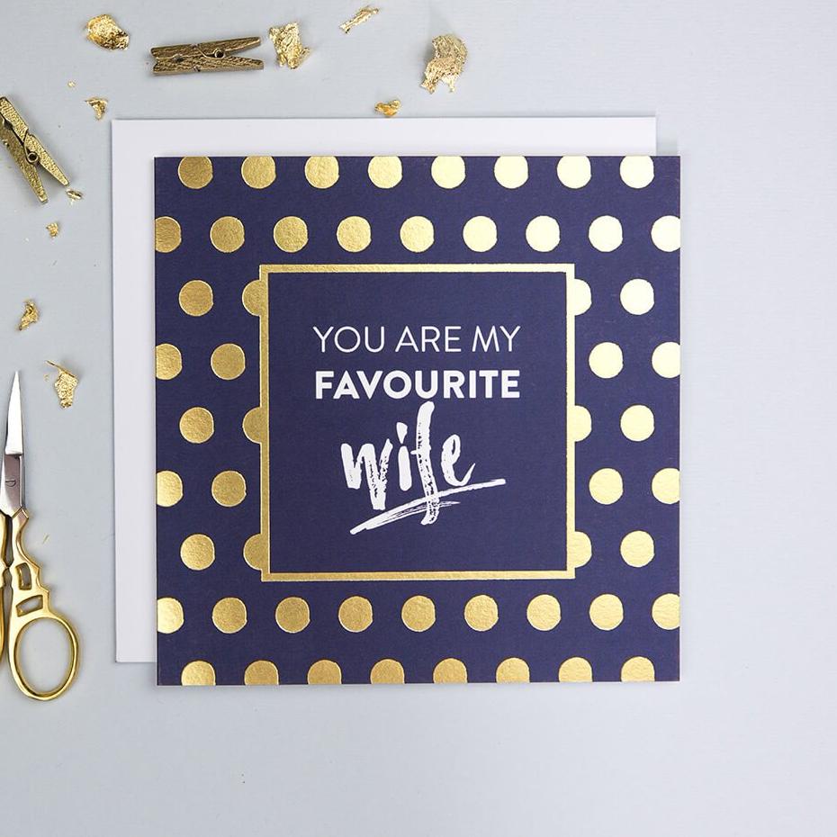 'You Are My Favourite Wife' Gold Foil Anniversary Card - I am Nat Ltd - Greeting Card