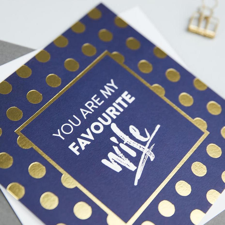 &#39;You Are My Favourite Wife&#39; Gold Foil Anniversary Card - I am Nat Ltd - Greeting Card