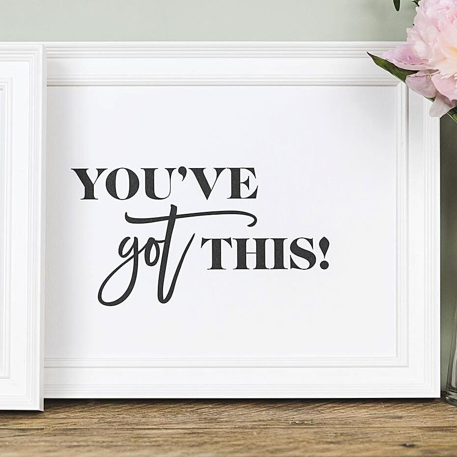 'You've Got This!' Inspirational Black And White Typography Print - I am Nat Ltd - Print