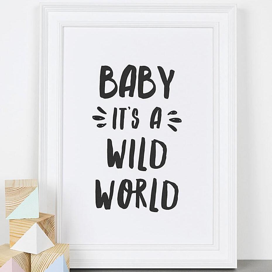 &#39;Baby It&#39;s A Wild World&#39; Monochrome Typographic Nursery Print - I am Nat Ltd - Print
