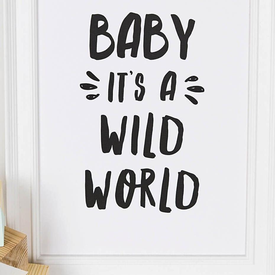 &#39;Baby It&#39;s A Wild World&#39; Monochrome Typographic Nursery Print - I am Nat Ltd - Print