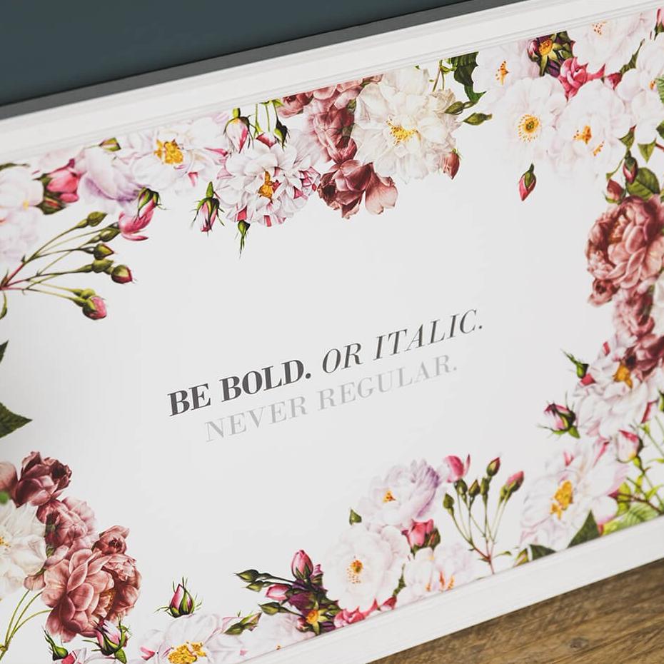 'Be Bold Or Italic Never Regular' Floral Quote Art Print - I am Nat Ltd - Print