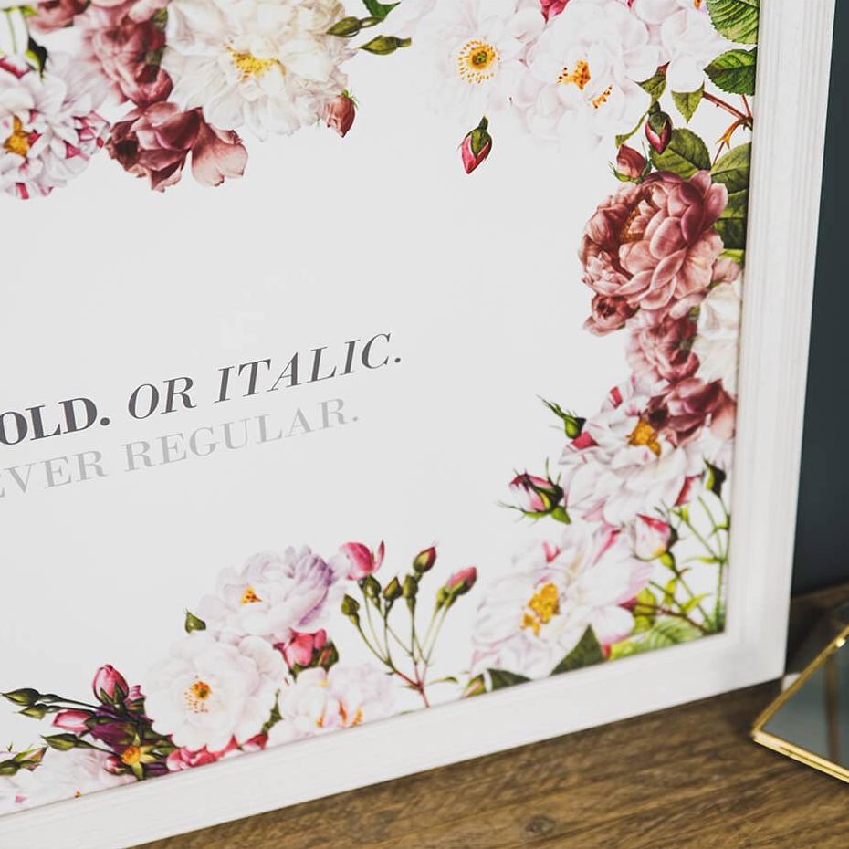 'Be Bold Or Italic Never Regular' Floral Quote Art Print - I am Nat Ltd - Print