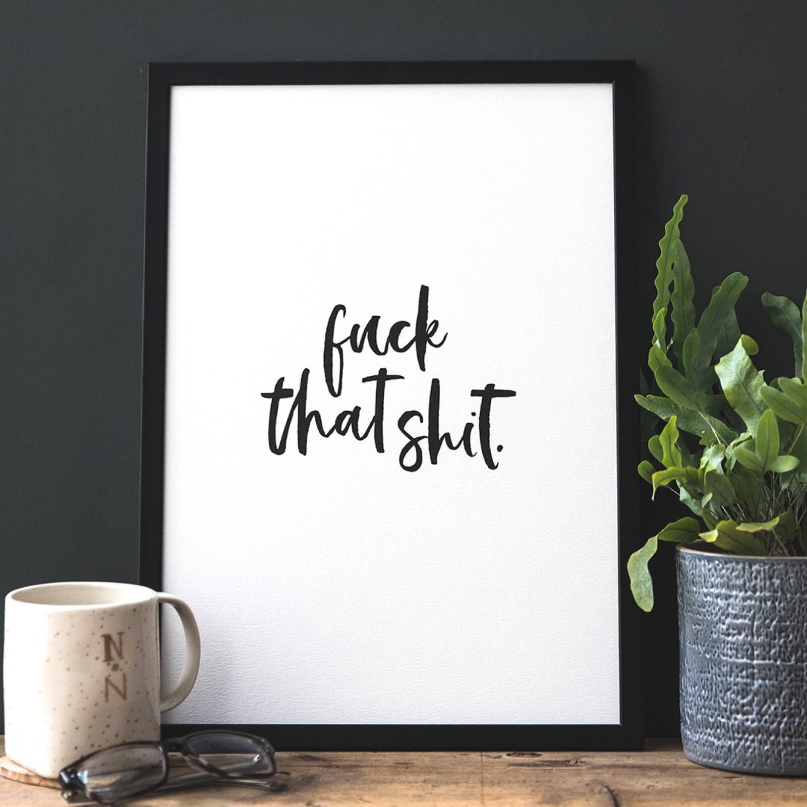 &#39;Fuck That Shit&#39; Sweary Typographic Print - I am Nat Ltd - Print