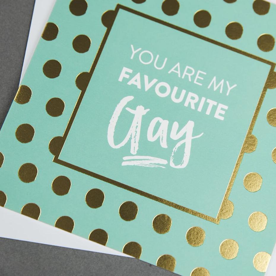 Gold Foil &#39;You Are My Favourite Gay&#39; Anniversary Or Friendship Card - I am Nat Ltd - Greeting Card