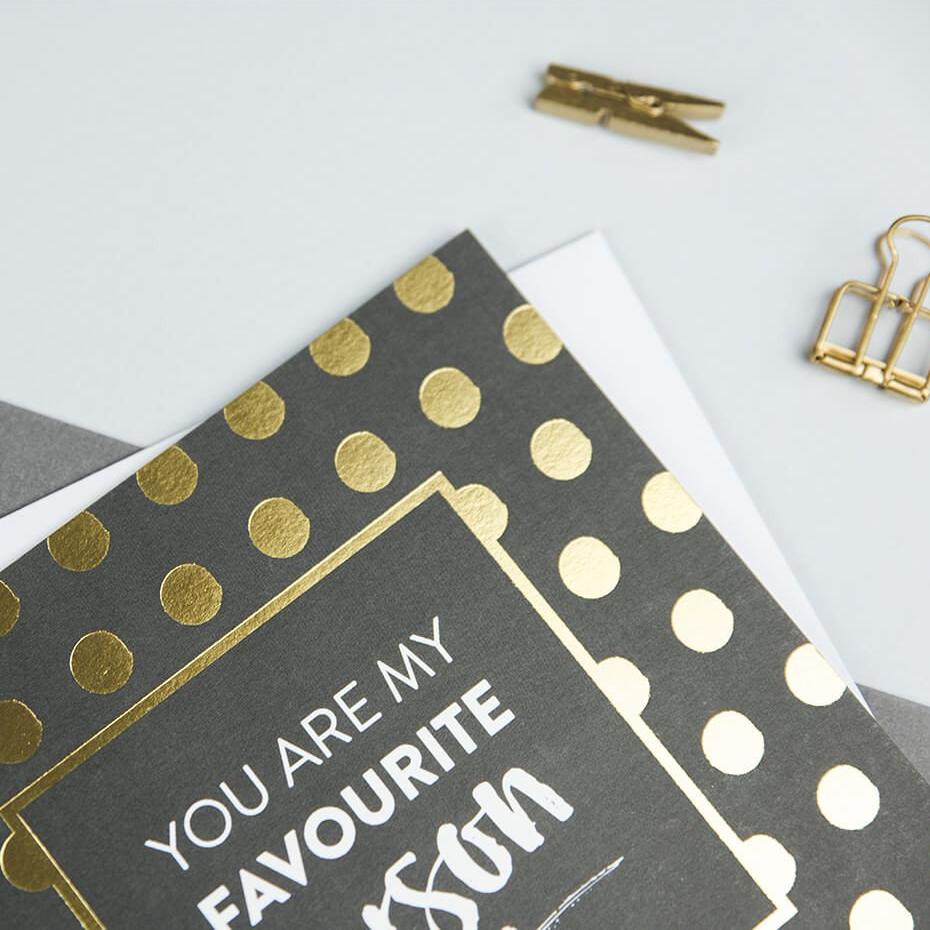 Gold Foil &#39;You Are My Favourite Person&#39; Anniversary Or Friendship Card - I am Nat Ltd - Greeting Card