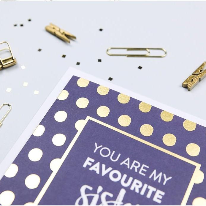 Gold Foil &#39;You Are My Favourite Sister&#39; Card - I am Nat Ltd - Greeting Card