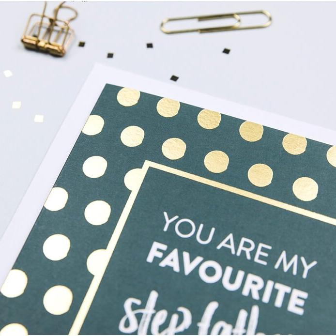Gold Foil &#39;You Are My Favourite Step Father&#39; Card - I am Nat Ltd - Greeting Card