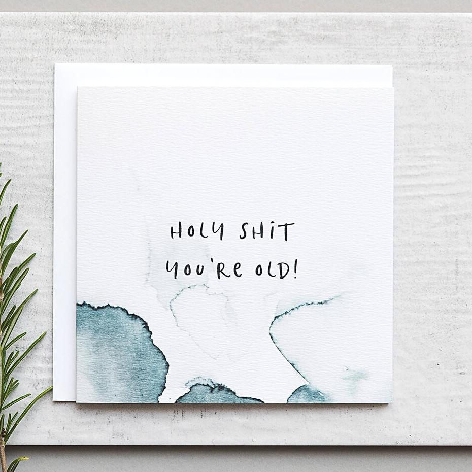 ‘Holy Shit You’re Old!’ Funny Milestone Birthday Card - I am Nat Ltd - Greeting Card