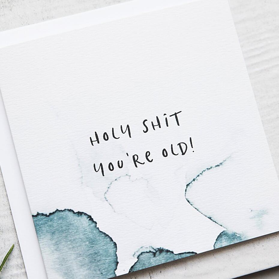 ‘Holy Shit You’re Old!’ Funny Milestone Birthday Card - I am Nat Ltd - Greeting Card