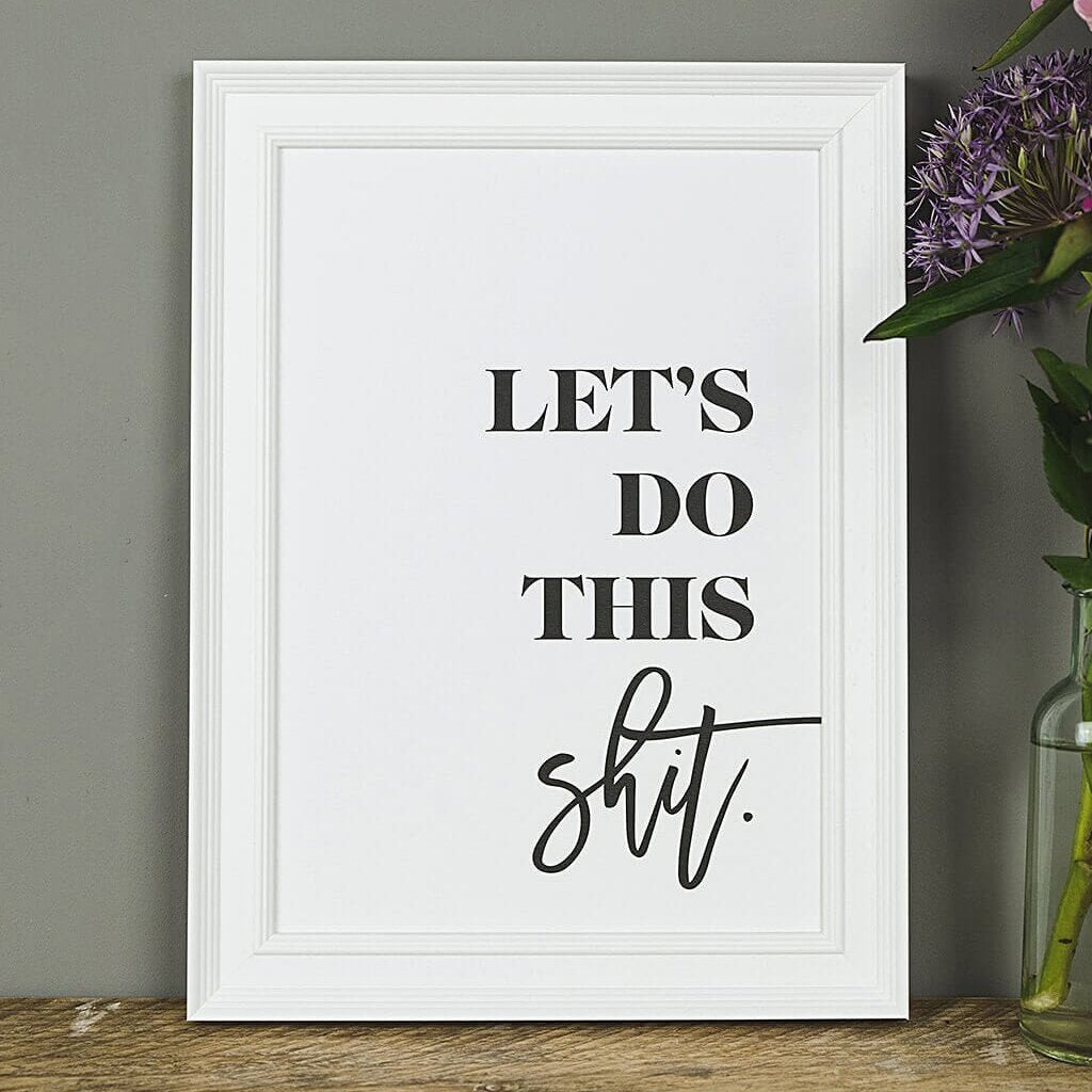 'Let's Do This Shit' Motivational Black And White Typography Print - I am Nat Ltd - Print