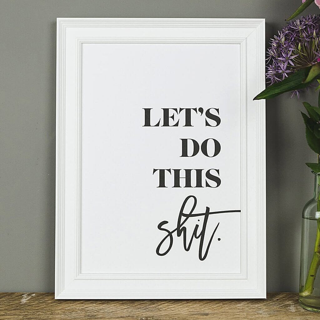 &#39;Let&#39;s Do This Shit&#39; Motivational Black And White Typography Print - I am Nat Ltd - Print