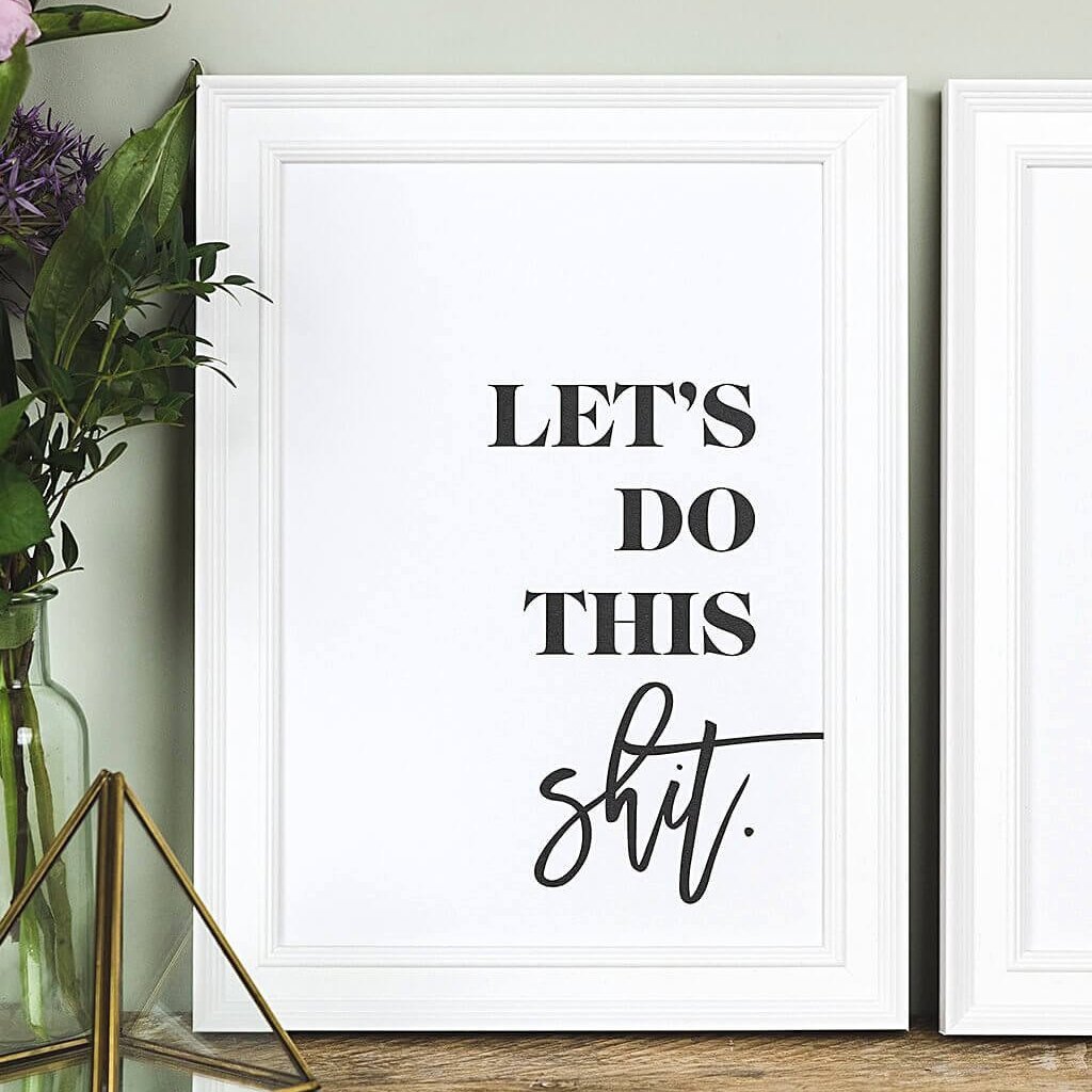 &#39;Let&#39;s Do This Shit&#39; Motivational Black And White Typography Print - I am Nat Ltd - Print