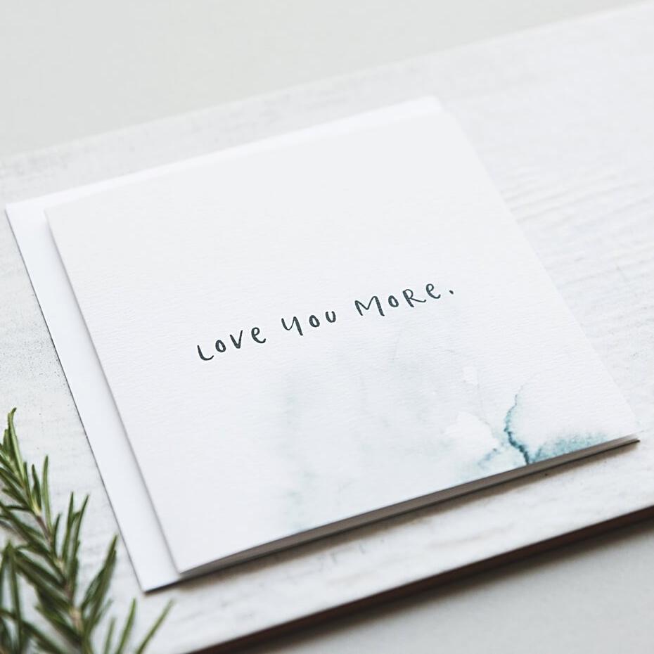 ‘Love You More’ Romantic Anniversary Card - I am Nat Ltd - Greeting Card