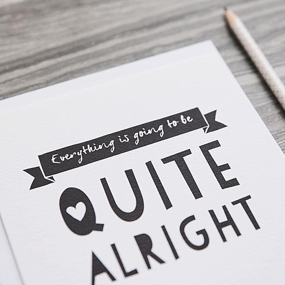 'Quite Alright' Sympathy and Empathy Card - I am Nat Ltd - Greeting Card