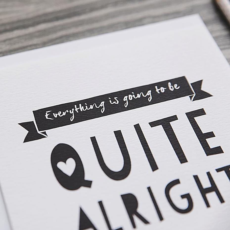 'Quite Alright' Sympathy and Empathy Card - I am Nat Ltd - Greeting Card