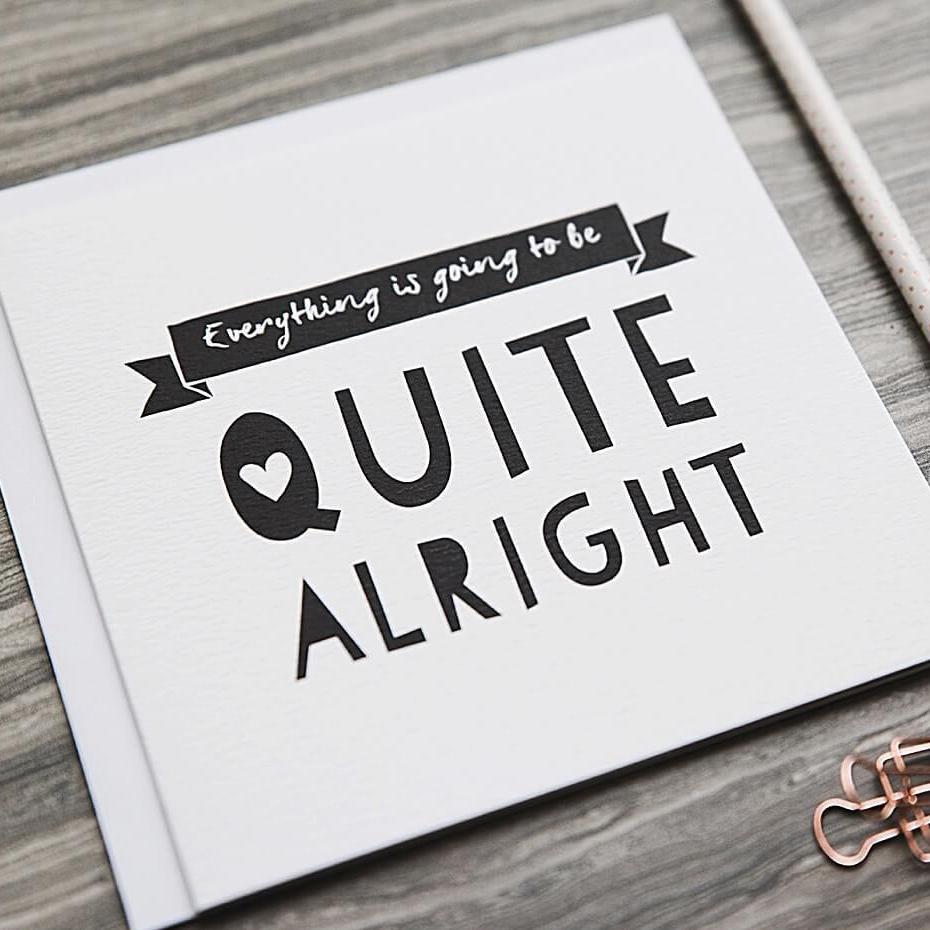 'Quite Alright' Sympathy and Empathy Card - I am Nat Ltd - Greeting Card