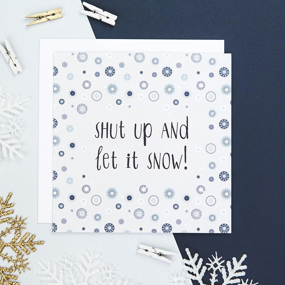 &#39;Shut Up And Let It Snow&#39; Christmas Card - I am Nat Ltd - Greeting Card